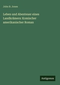 Cover: Leben und Abenteuer eines Landkr&auml;mers: Komischer amerikanischer Roman - Antigonos Verlag