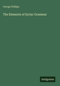 Cover: The Elements of Syriac Grammar - Antigonos Verlag