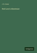 Cover: Ned Loru's Abenteuer - Antigonos Verlag