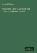 Cover: Psalms and Litanies. Counsels and Collects, for Devout Persons - Antigonos Verlag