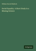 Cover: Social Equality. A Short Study in a Missing Science - Antigonos Verlag