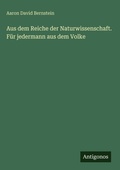 Cover: Aus dem Reiche der Naturwissenschaft. F&uuml;r jedermann aus dem Volke - Antigonos Verlag