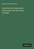 Cover: Geschichte des neunzehnten Jahrhunderts seit den Wiener Vertr&auml;gen - Antigonos Verlag