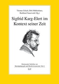 Cover: Sigfrid Karg-Elert im Kontext seiner Zeit - Lit Verlag