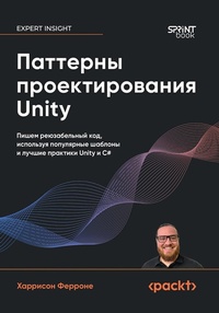 Enlarge image Cover: Patterny proektirovaniya Unity. Populyarnye shablony i luchshie praktiki sozdaniya igr na Unity i C# - Sprint book