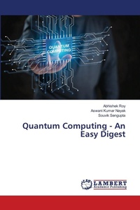 Enlarge image Cover: Quantum Computing - An Easy Digest - LAP Lambert Academic Publishing
