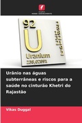 Cover: Uranio nas aguas subterraneas e riscos para a saude no cinturao Khetri do Rajastao - Edicoes Nosso Conhecimento