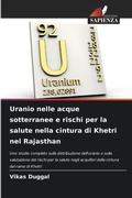 Cover: Uranio nelle acque sotterranee e rischi per la salute nella cintura di Khetri nel Rajasthan - Edizioni Sapienza
