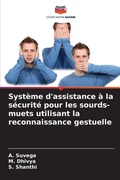 Cover: Systeme d'assistance a la securite pour les sourds-muets utilisant la reconnaissance gestuelle - Editions Notre Savoir