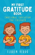 Cover: MY FIRST GRATITUDE BOOK: Emotional Education for Children (Stories for Kids About Emotions and Personal Growth, #3) - Floren Verd&uacute;