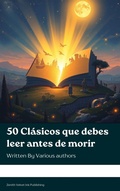 Cover: 50 Cl&aacute;sicos que debes leer antes de morir - Zenith Velvet Ink Publishing