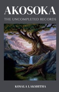 Cover: Uncompleted Records of Akosoka - Kosala Lakshitha