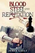 Cover: Blood, Steel and Reputation - James Gault
