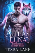 Cover: The Alpha's Luna Forbidden Secret Baby (Alpha's King Shadow Ridge Pack, #2) - Tessa Lake
