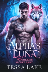 Enlarge image Cover: The Alpha's Luna Forbidden Secret Baby (Alpha's King Shadow Ridge Pack, #2) - Tessa Lake