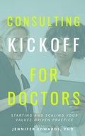 Cover: Consulting Kickoff for Doctors - Jennifer Edwards
