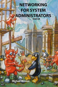 Enlarge image Cover: Networking for System Administrators, 2nd edition (IT Mastery, #21) - Tilted Windmill Press