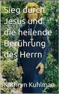 Cover: Sieg durch Jesus und die heilende Ber&uuml;hrung des Herrn - Peter Wealth Press
