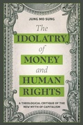 Cover: The Idolatry of Money and Human Rights - T.& T.Clark Ltd