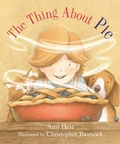 Cover: The Thing about Pie - Candlewick Press (MA)