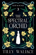 Cover: The Spectral Orchid (Leaf and Scale, #3) - Ribbonwood Press