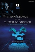Cover: Etienne Decroux to the Theatre de l'Ange Fou - Theatre Makers