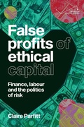 Cover: False profits of ethical capital - Manchester University Press