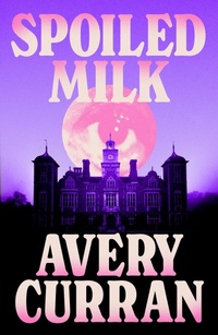 Enlarge image Cover: Spoiled Milk - Quercus Publishing Plc