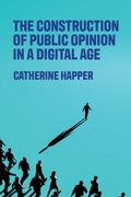 Cover: The construction of public opinion in a digital age - Manchester University Press