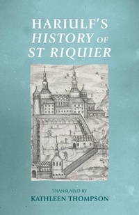Enlarge image Cover: Hariulf's History of St Riquier - Manchester University Press