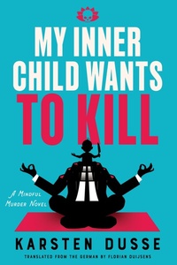 Enlarge image Cover: My Inner Child Wants to Kill - SohoCrime,US