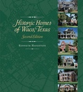 Cover: Historic Homes of Waco, Texas, Second Edition - Texas A & M University Press
