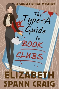 Enlarge image Cover: The Type-A Guide to Book Clubs (A Sunset Ridge Cozy Mystery, #4) - Elizabeth Spann Craig