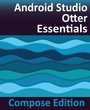 Cover: Android Studio Otter Essentials - Compose Edition - Payload Media, Inc.
