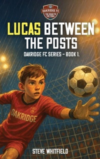 Enlarge image Cover: LUCAS BETWEEN THE POSTS - Steve Whitfield