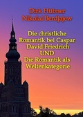 Cover: Die christliche Romantik bei Caspar David Friedrich UND Die Romantik als Weltenkategorie - tredition