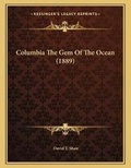 Cover: Columbia The Gem Of The Ocean (1889) - Kessinger Publishing