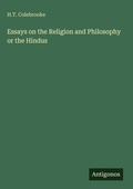 Cover: Essays on the Religion and Philosophy or the Hindus - Antigonos Verlag