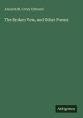 Cover: The Broken Vow, and Other Poems - Antigonos Verlag