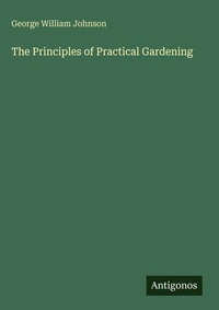Enlarge image Cover: The Principles of Practical Gardening - Antigonos Verlag