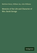 Cover: Memoirs of the Life and Character of Mrs. Sarah Savage - Antigonos Verlag
