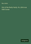 Cover: Out of the Hurly-burly. Or, Life in an Odd Corner - Antigonos Verlag