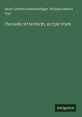 Cover: The Gods of the North, an Epic Poem - Antigonos Verlag