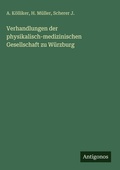 Cover: Verhandlungen der physikalisch-medizinischen Gesellschaft zu W&uuml;rzburg - Antigonos Verlag