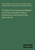 Cover: Principles of Conveyancing; Designed for the Use of Students: with an Introduction on the Study of that Branch of Law - Antigonos Verlag