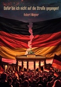 Cover: Daf&uuml;r bin ich nicht auf die Stra&szlig;e gegangen! - BoD - Books on Demand