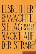 Cover: Elsbeth erwachte, sie lag nackt auf der Stra&szlig;e - edition federleicht