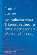 Cover: Grundlinien einer Erkenntnistheorie der Goetheschen Weltanschauung mit besonderer R&uuml;cksicht auf Schiller - Rudolf Steiner Verlag