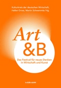 Cover: Art&B. Das Festival f&uuml;r neues Denken in Wirtschaft und Kunst - Murmann Publishers