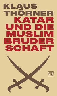Enlarge image Cover: Katar und die Muslimbruderschaft - edition TIAMAT